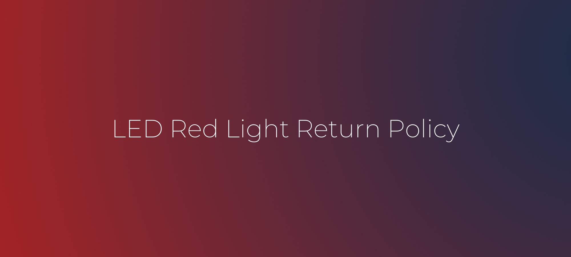 LED Red Light Return Policy